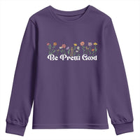 Be Pretti Good Flower Border Youth Sweatshirt Honor Through Hope and Beauty