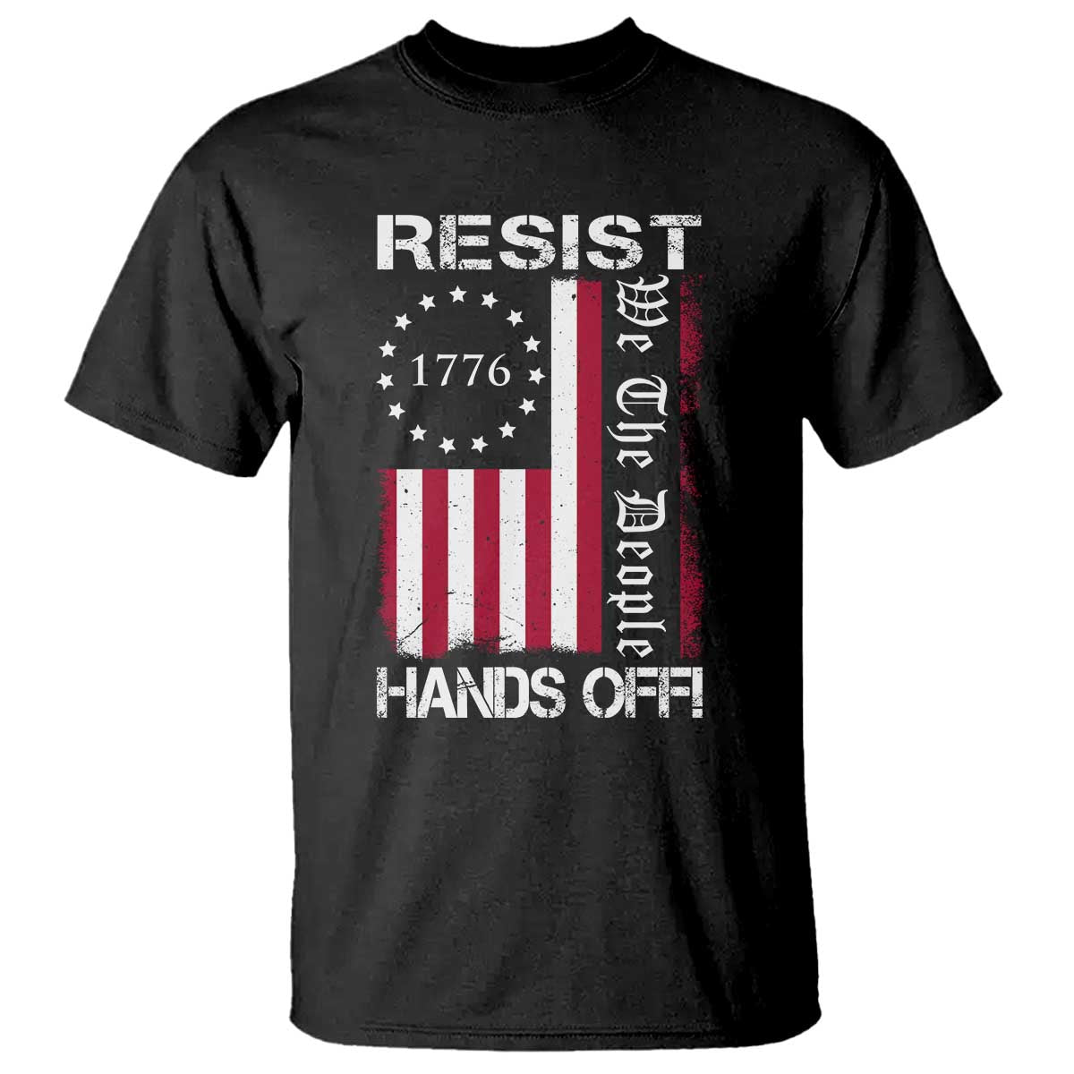 Resist Hands Off T Shirt Vintage American Betsy Ross Flag We The People