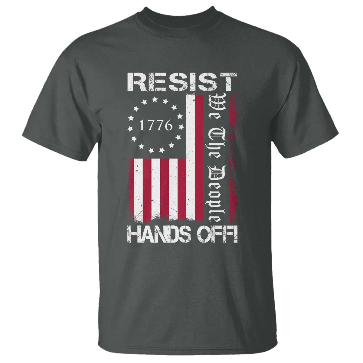 Resist Hands Off T Shirt Vintage American Betsy Ross Flag We The People