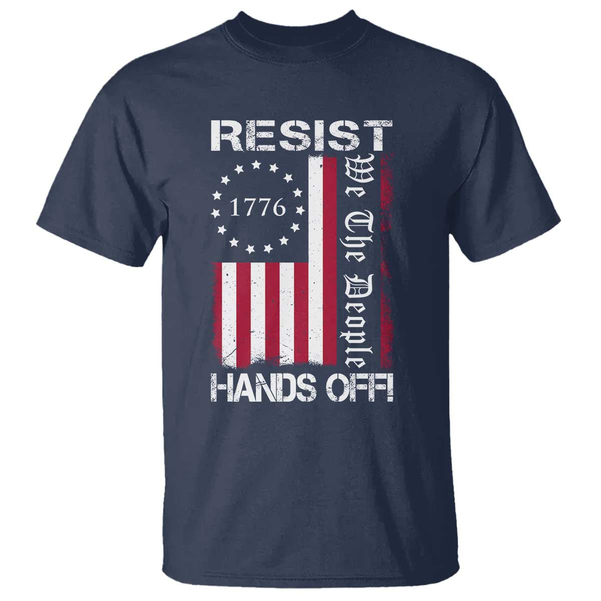 Resist Hands Off T Shirt Vintage American Betsy Ross Flag We The People