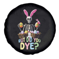 Funny Easter Skeleton Spare Tire Cover But Did You Dye Easter Day Sunday