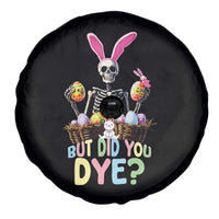 Funny Easter Skeleton Spare Tire Cover But Did You Dye Easter Day Sunday