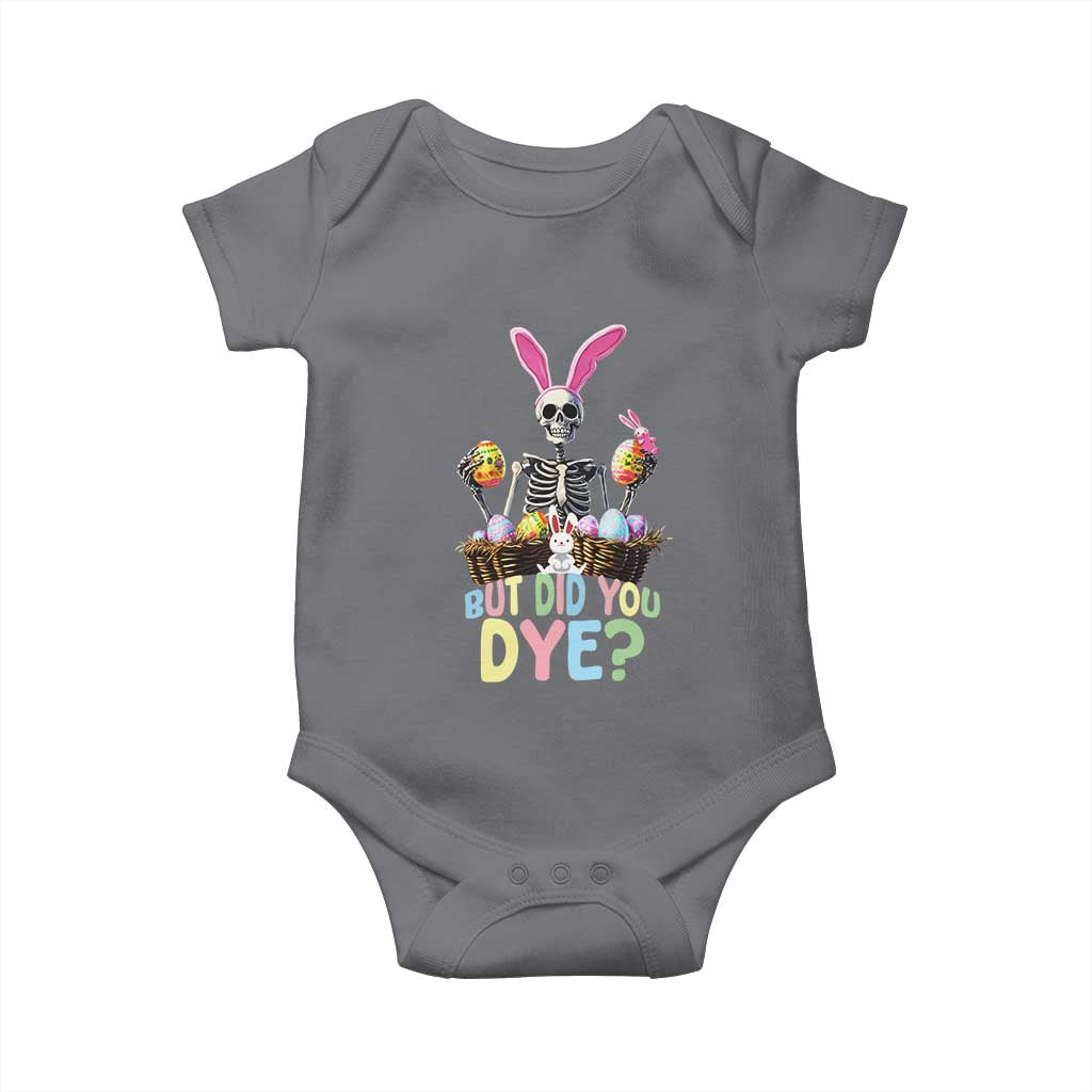 Funny Easter Skeleton Baby Onesie But Did You Dye Easter Day Sunday