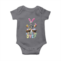 Funny Easter Skeleton Baby Onesie But Did You Dye Easter Day Sunday