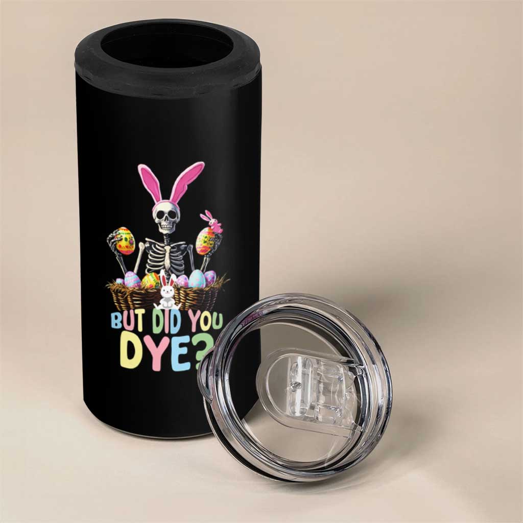 Funny Easter Skeleton 4 in 1 Can Cooler Tumbler But Did You Dye Easter Day Sunday