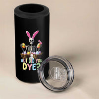 Funny Easter Skeleton 4 in 1 Can Cooler Tumbler But Did You Dye Easter Day Sunday