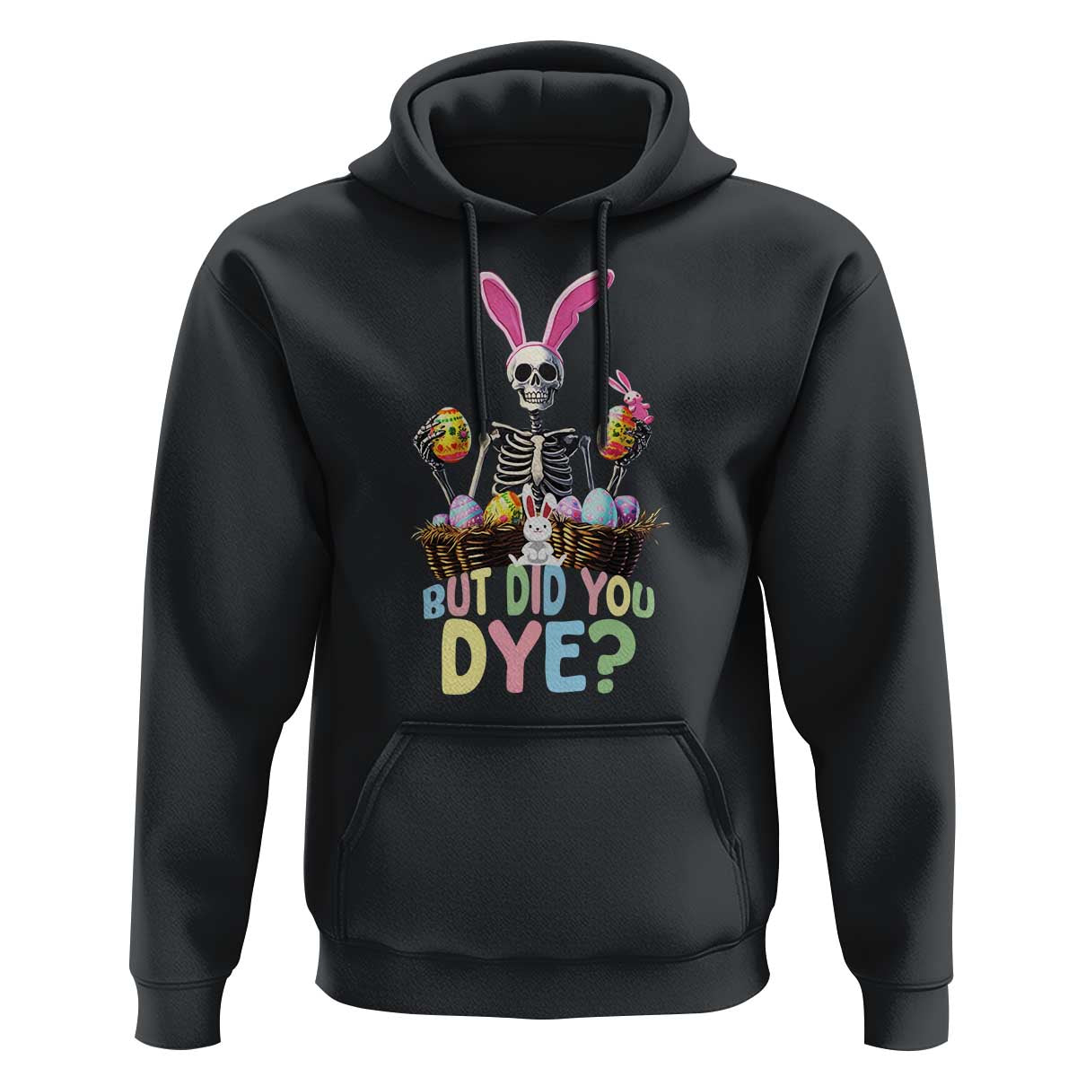 Funny Easter Skeleton Hoodie But Did You Dye Easter Day Sunday
