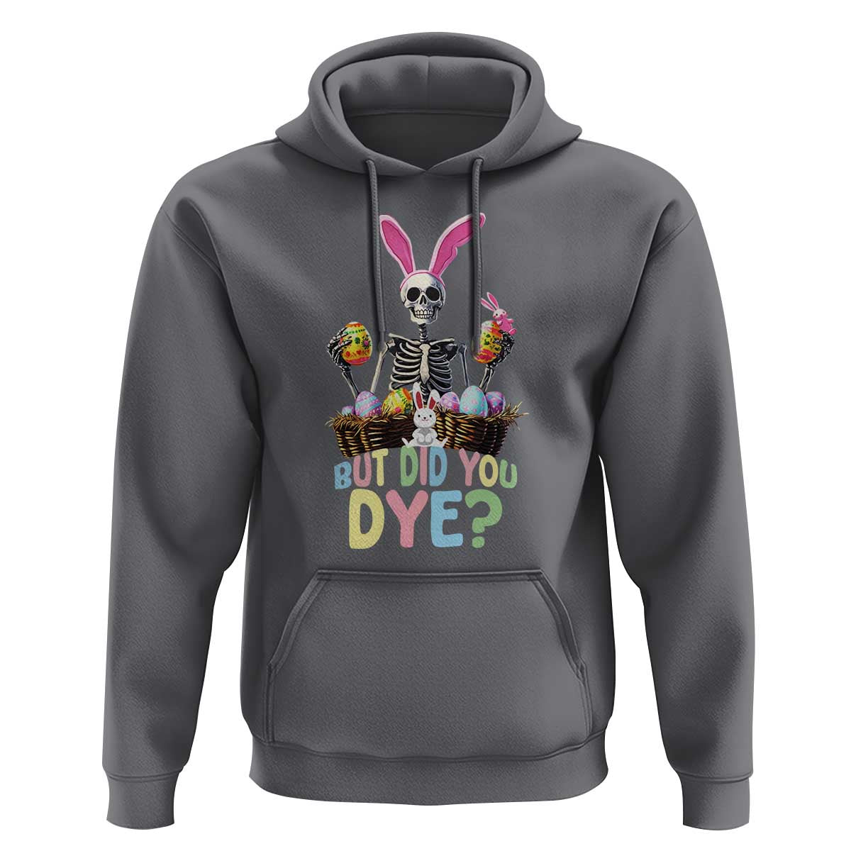 Funny Easter Skeleton Hoodie But Did You Dye Easter Day Sunday