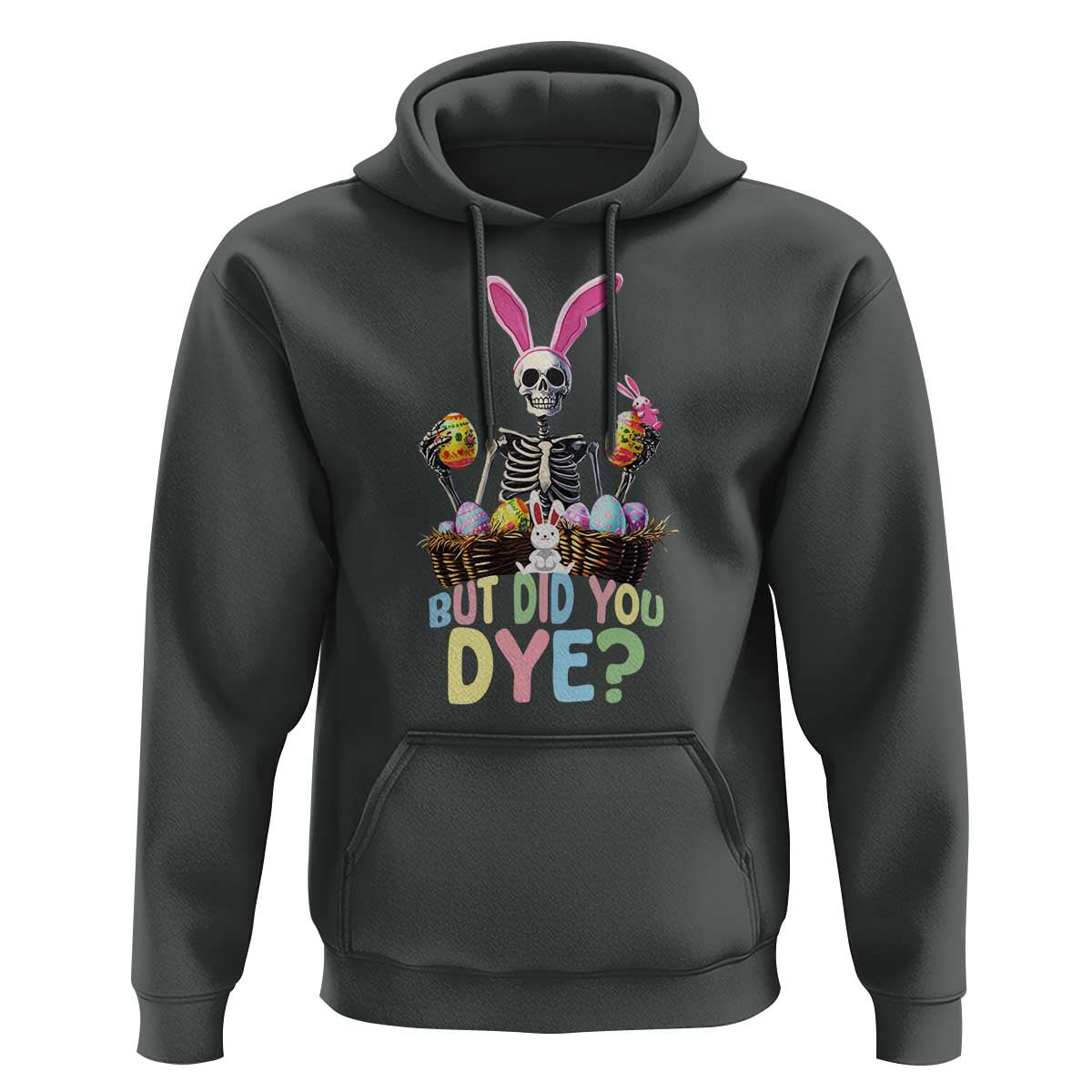 Funny Easter Skeleton Hoodie But Did You Dye Easter Day Sunday