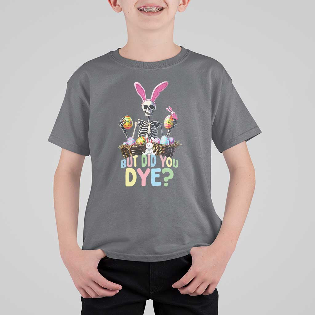 Funny Easter Skeleton T Shirt For Kid But Did You Dye Easter Day Sunday
