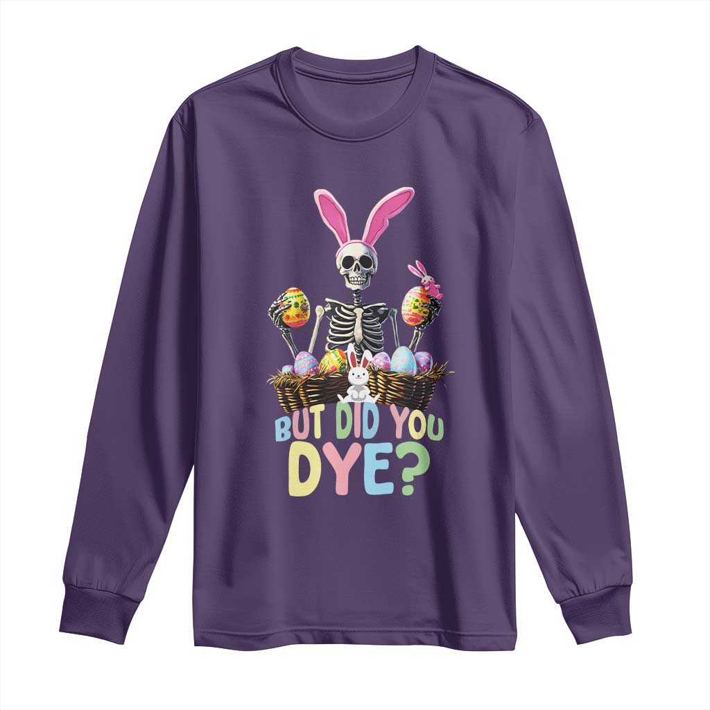 Funny Easter Skeleton Long Sleeve Shirt But Did You Dye Easter Day Sunday