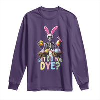 Funny Easter Skeleton Long Sleeve Shirt But Did You Dye Easter Day Sunday