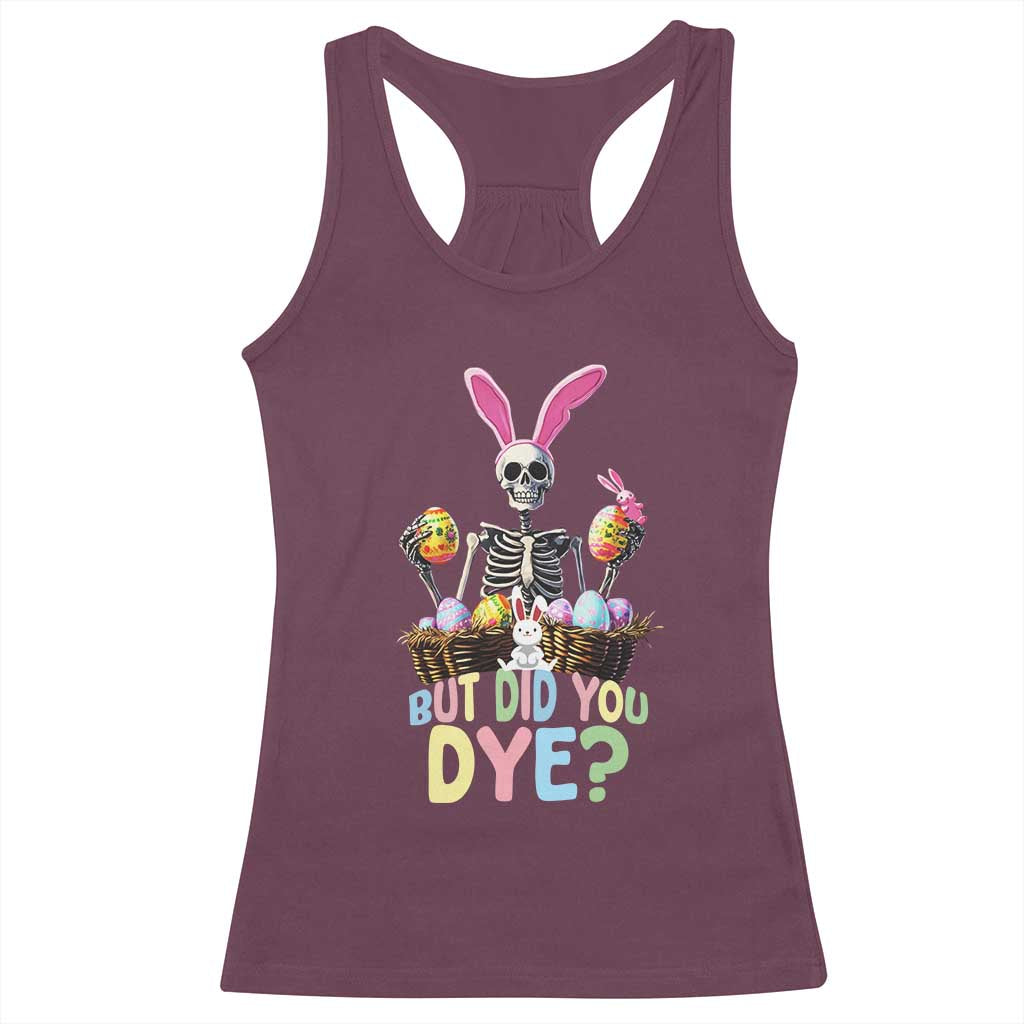 Funny Easter Skeleton Racerback Tank Top But Did You Dye Easter Day Sunday