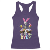Funny Easter Skeleton Racerback Tank Top But Did You Dye Easter Day Sunday