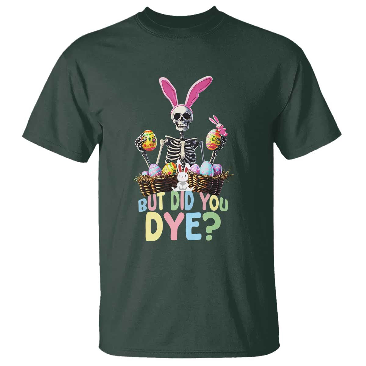 Funny Easter Skeleton T Shirt But Did You Dye Easter Day Sunday