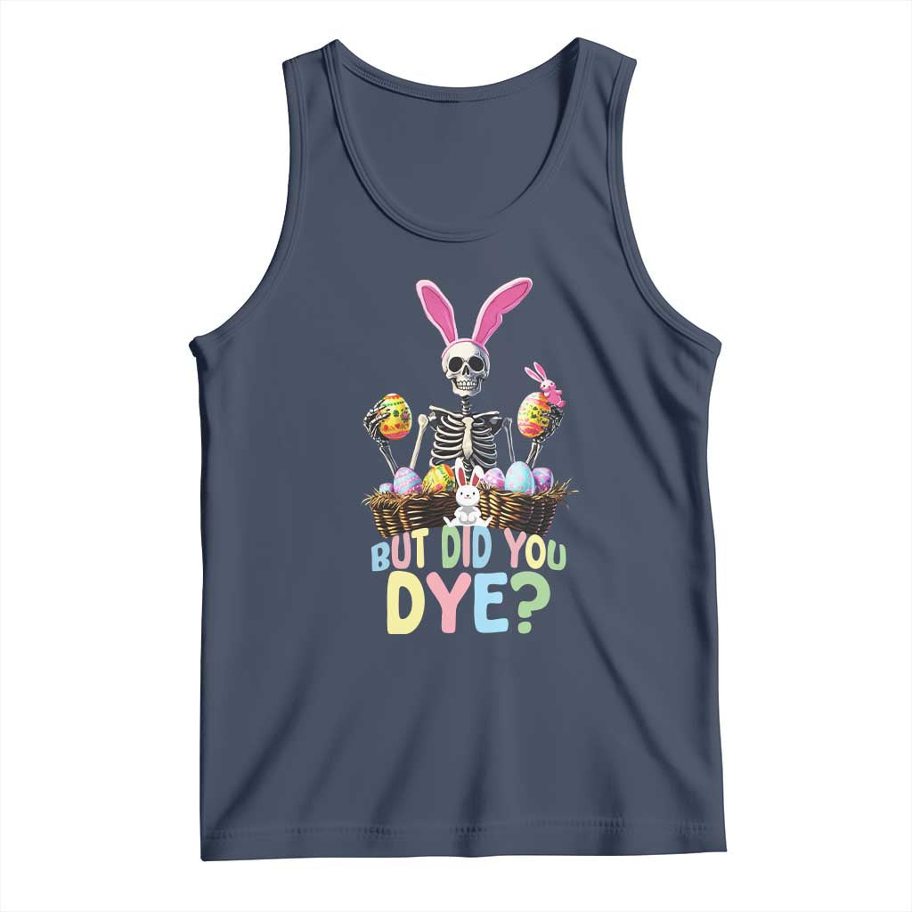 Funny Easter Skeleton Tank Top But Did You Dye Easter Day Sunday