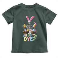 Funny Easter Skeleton Toddler T Shirt But Did You Dye Easter Day Sunday