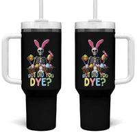 Funny Easter Skeleton Tumbler With Handle But Did You Dye Easter Day Sunday