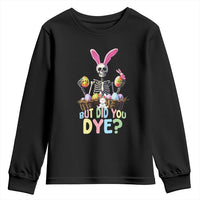 Funny Easter Skeleton Youth Sweatshirt But Did You Dye Easter Day Sunday