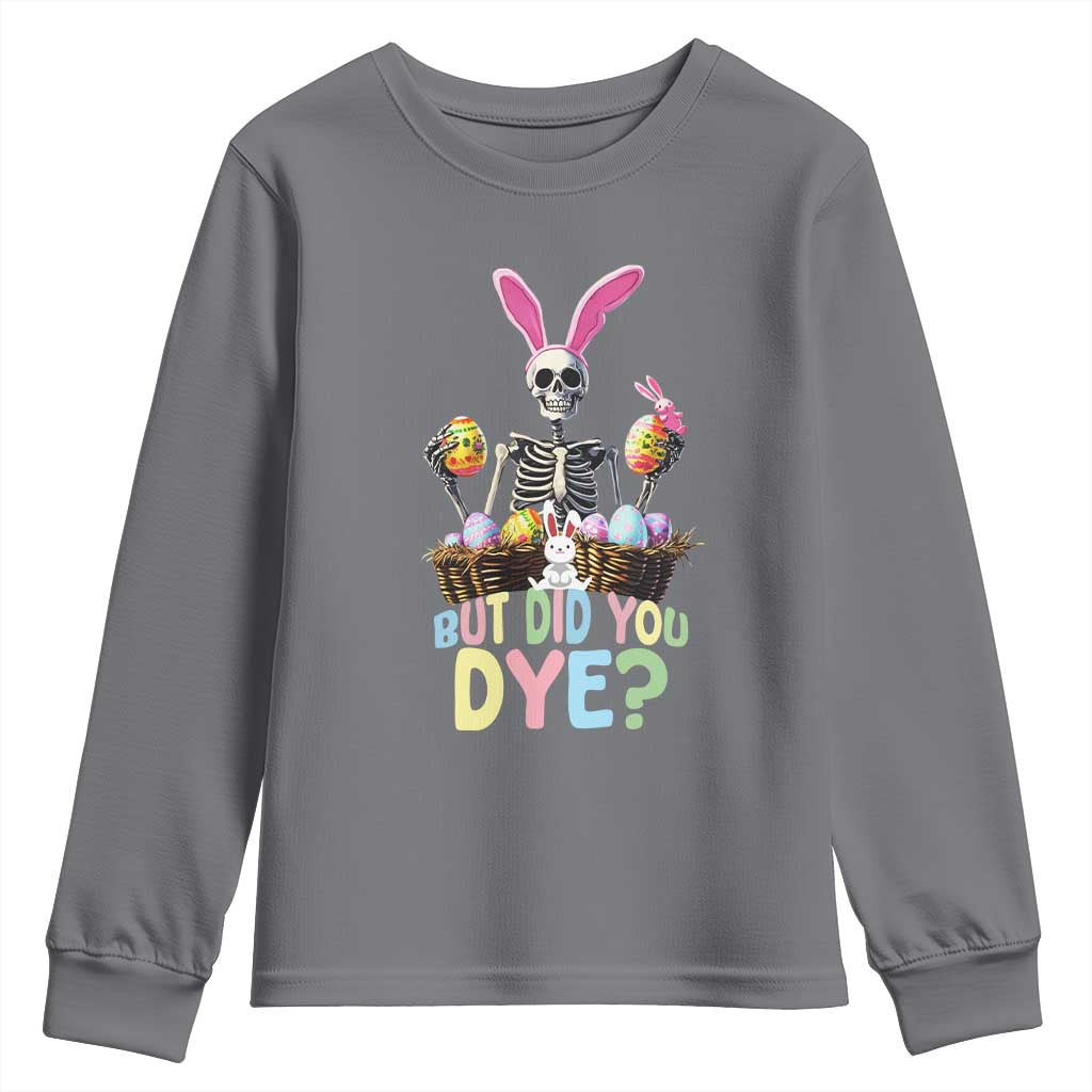 Funny Easter Skeleton Youth Sweatshirt But Did You Dye Easter Day Sunday