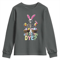 Funny Easter Skeleton Youth Sweatshirt But Did You Dye Easter Day Sunday