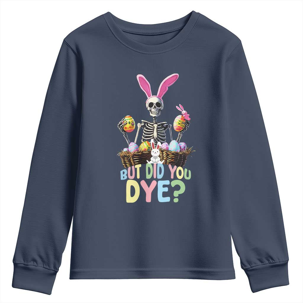 Funny Easter Skeleton Youth Sweatshirt But Did You Dye Easter Day Sunday