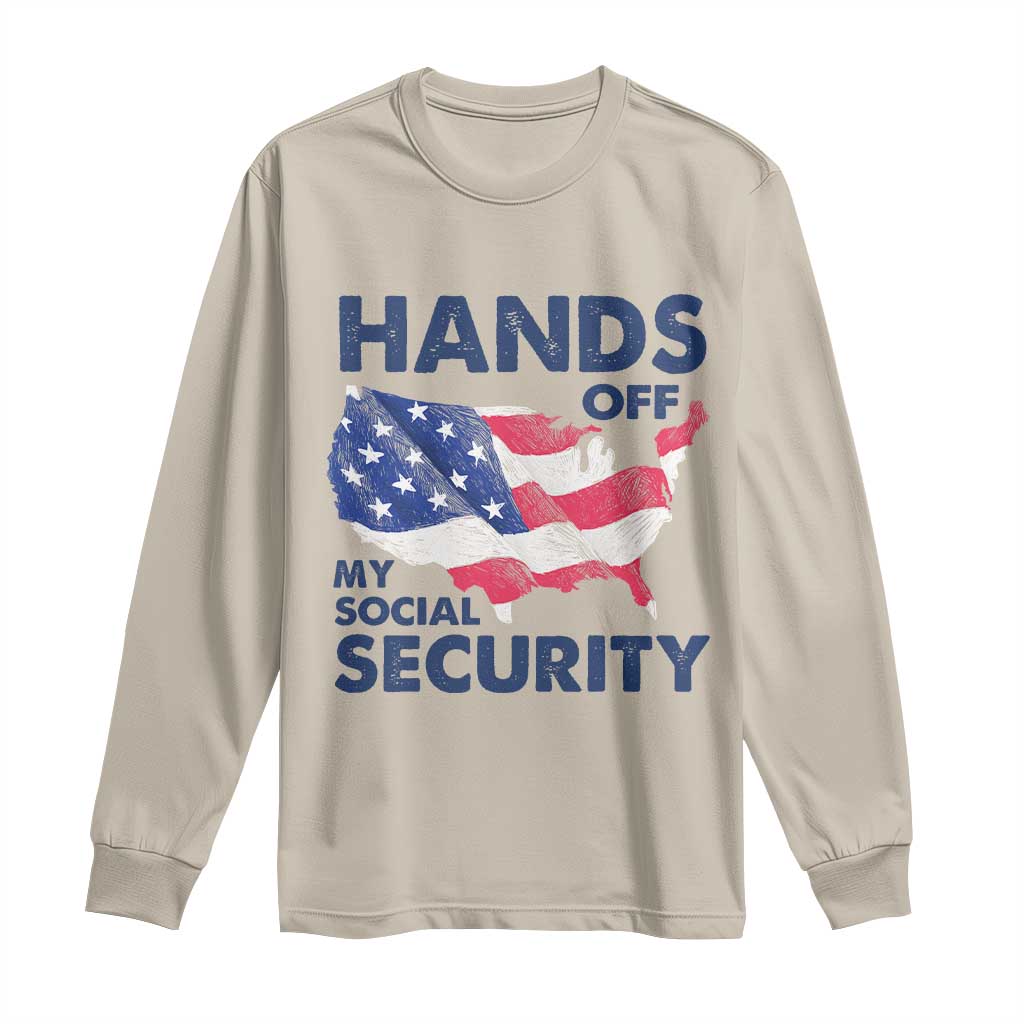 Hands Off My Social Security Long Sleeve Shirt Patriotic USA Retirement Protection American Flag