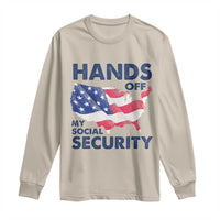 Hands Off My Social Security Long Sleeve Shirt Patriotic USA Retirement Protection American Flag
