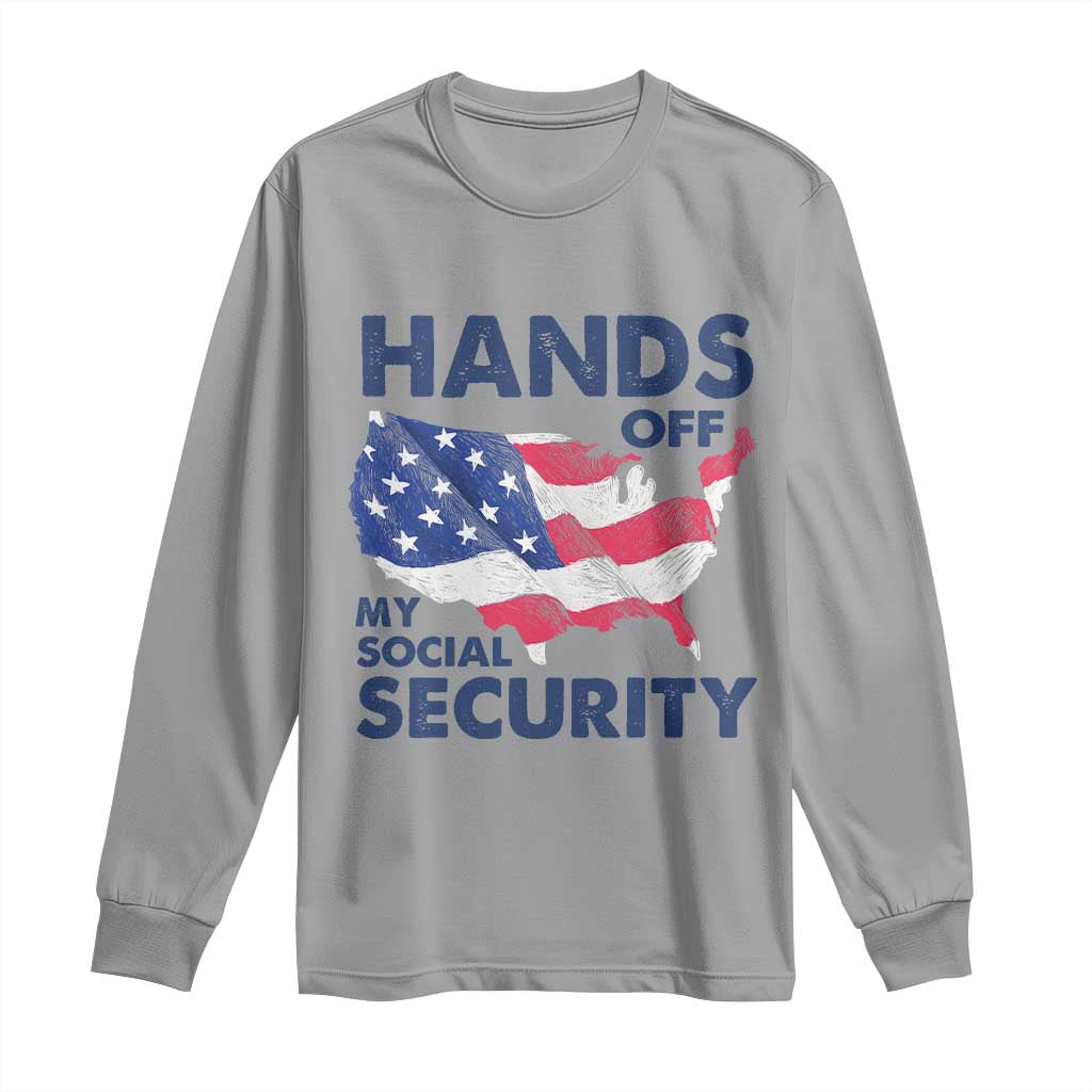 Hands Off My Social Security Long Sleeve Shirt Patriotic USA Retirement Protection American Flag