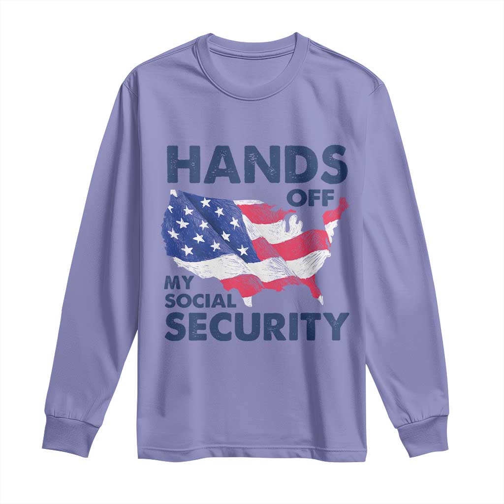 Hands Off My Social Security Long Sleeve Shirt Patriotic USA Retirement Protection American Flag