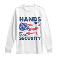 Hands Off My Social Security Long Sleeve Shirt Patriotic USA Retirement Protection American Flag
