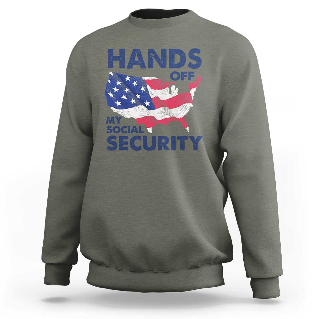 Hands Off My Social Security Sweatshirt Patriotic USA Retirement Protection American Flag