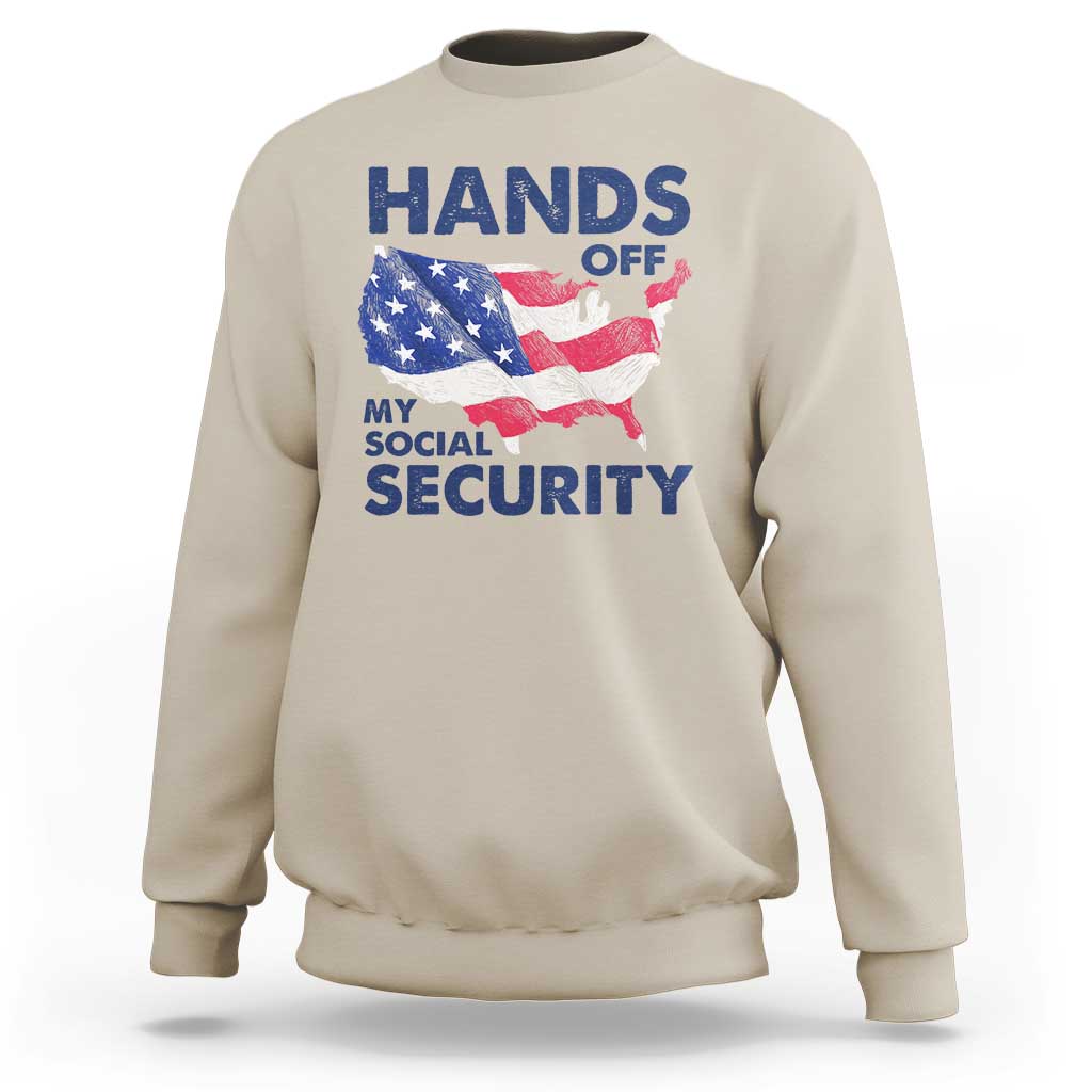 Hands Off My Social Security Sweatshirt Patriotic USA Retirement Protection American Flag