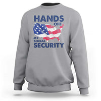 Hands Off My Social Security Sweatshirt Patriotic USA Retirement Protection American Flag