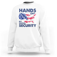 Hands Off My Social Security Sweatshirt Patriotic USA Retirement Protection American Flag