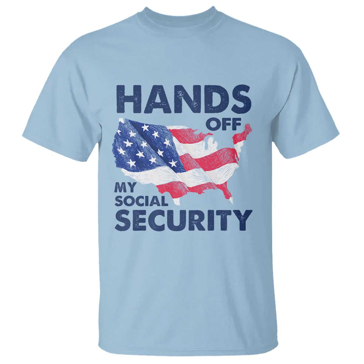Hands Off My Social Security T Shirt Patriotic USA Retirement Protection American Flag