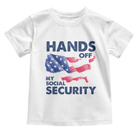 Hands Off My Social Security Toddler T Shirt Patriotic USA Retirement Protection American Flag