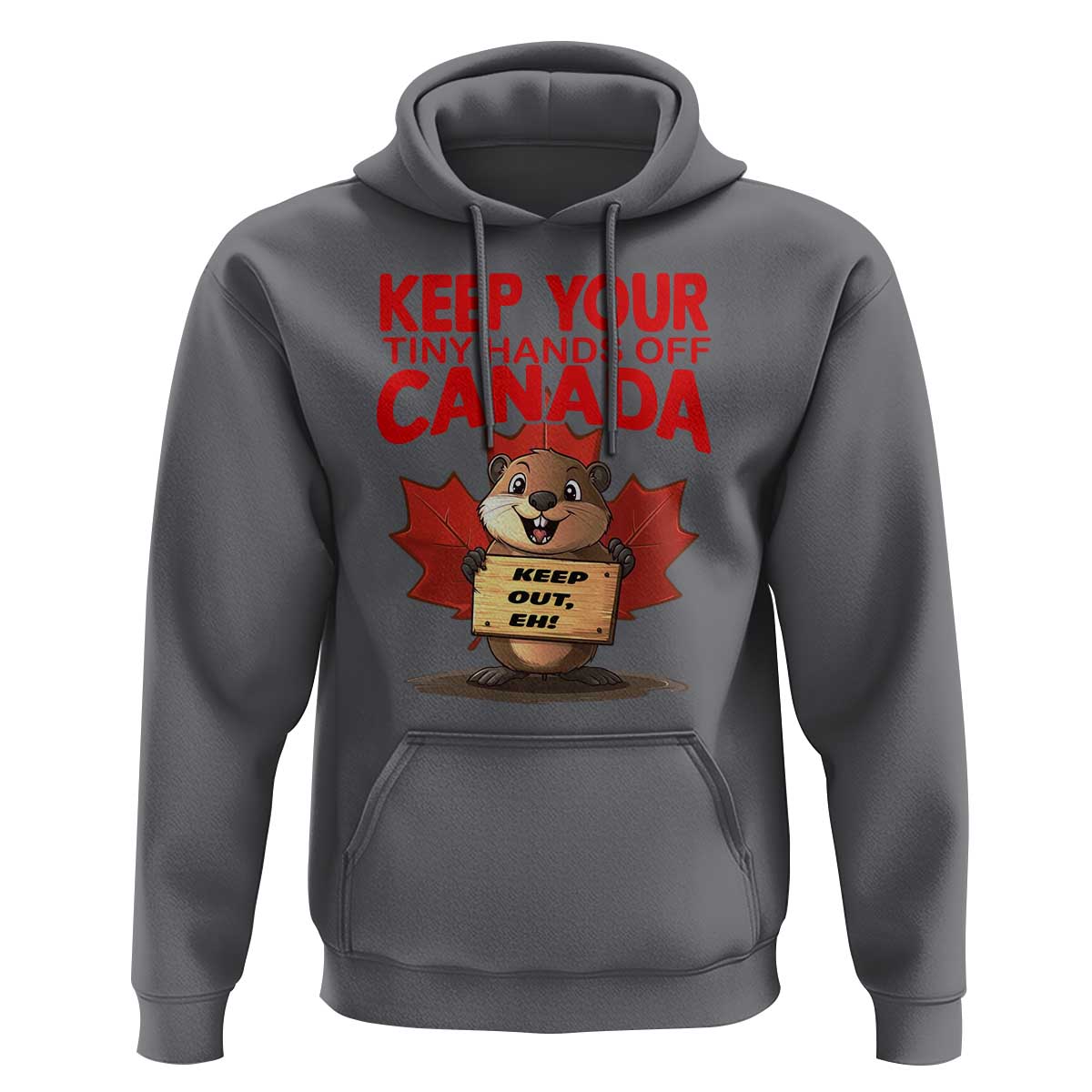 Keep Your Tiny Hands Off Canada Hoodie Not For Sale Canadian Maple Leaf Beaver