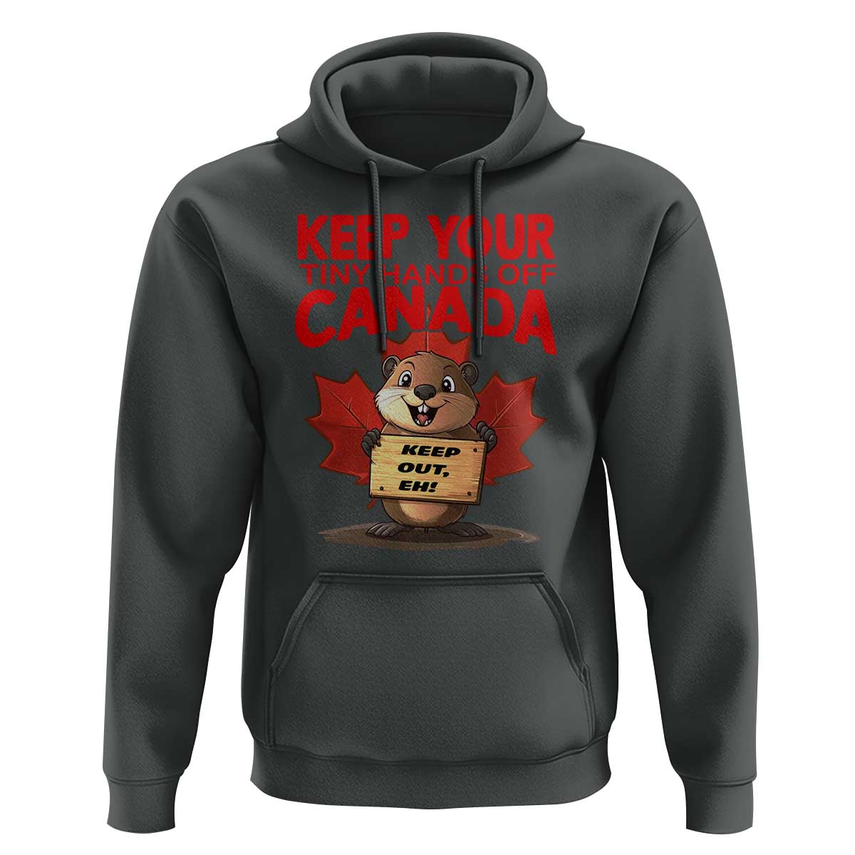 Keep Your Tiny Hands Off Canada Hoodie Not For Sale Canadian Maple Leaf Beaver