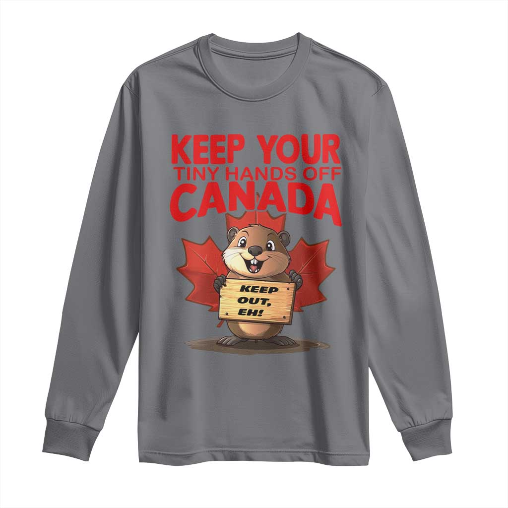 Keep Your Tiny Hands Off Canada Long Sleeve Shirt Not For Sale Canadian Maple Leaf Beaver