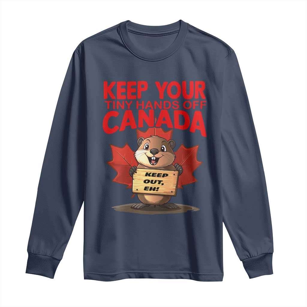 Keep Your Tiny Hands Off Canada Long Sleeve Shirt Not For Sale Canadian Maple Leaf Beaver