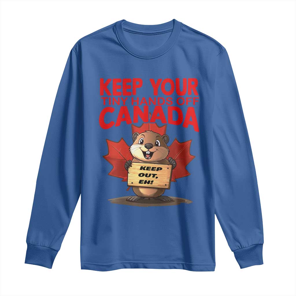 Keep Your Tiny Hands Off Canada Long Sleeve Shirt Not For Sale Canadian Maple Leaf Beaver