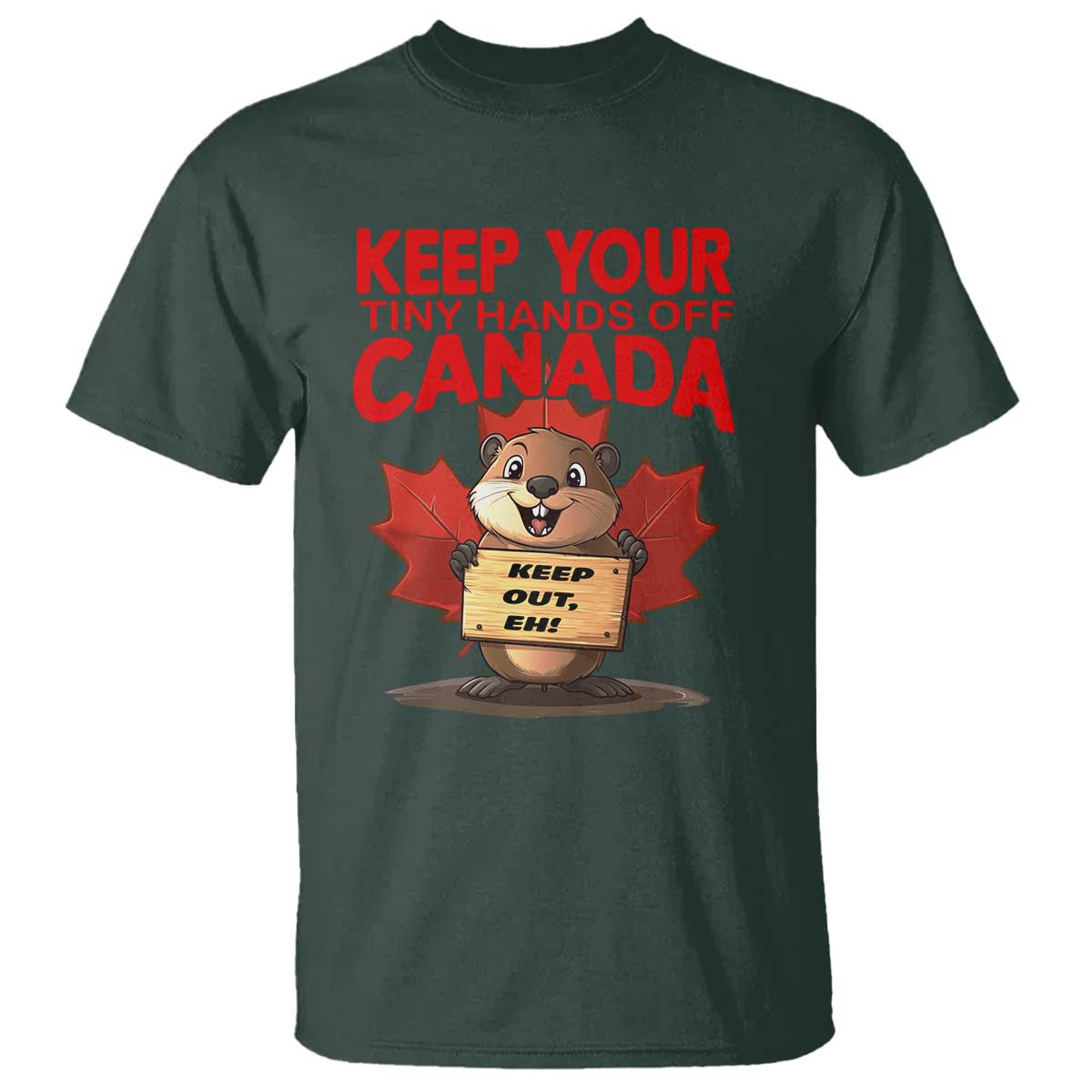 Keep Your Tiny Hands Off Canada T Shirt Not For Sale Canadian Maple Leaf Beaver