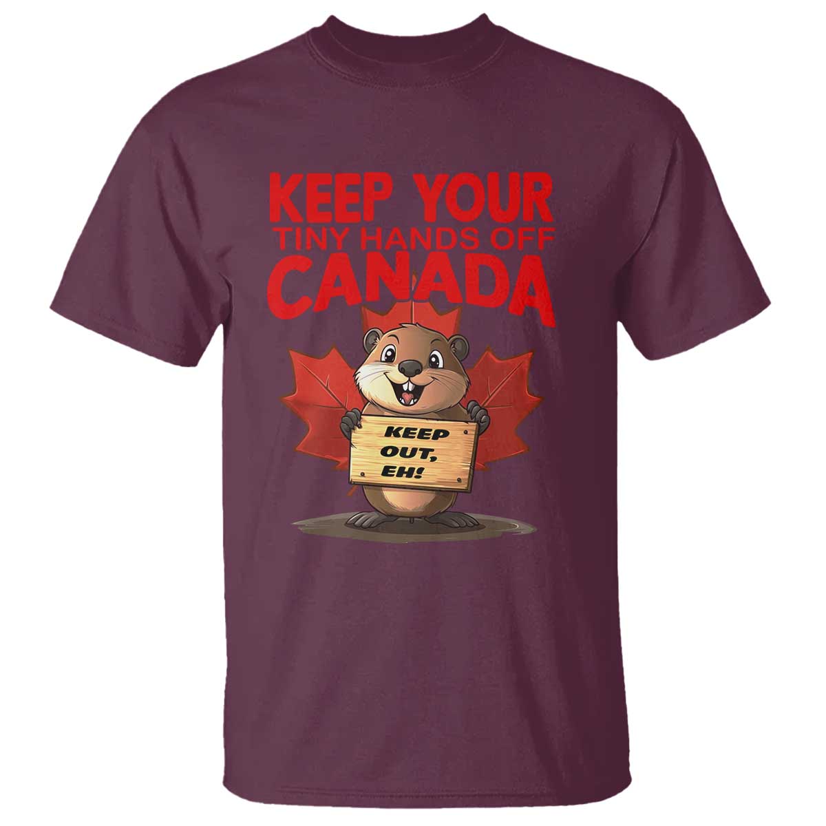 Keep Your Tiny Hands Off Canada T Shirt Not For Sale Canadian Maple Leaf Beaver