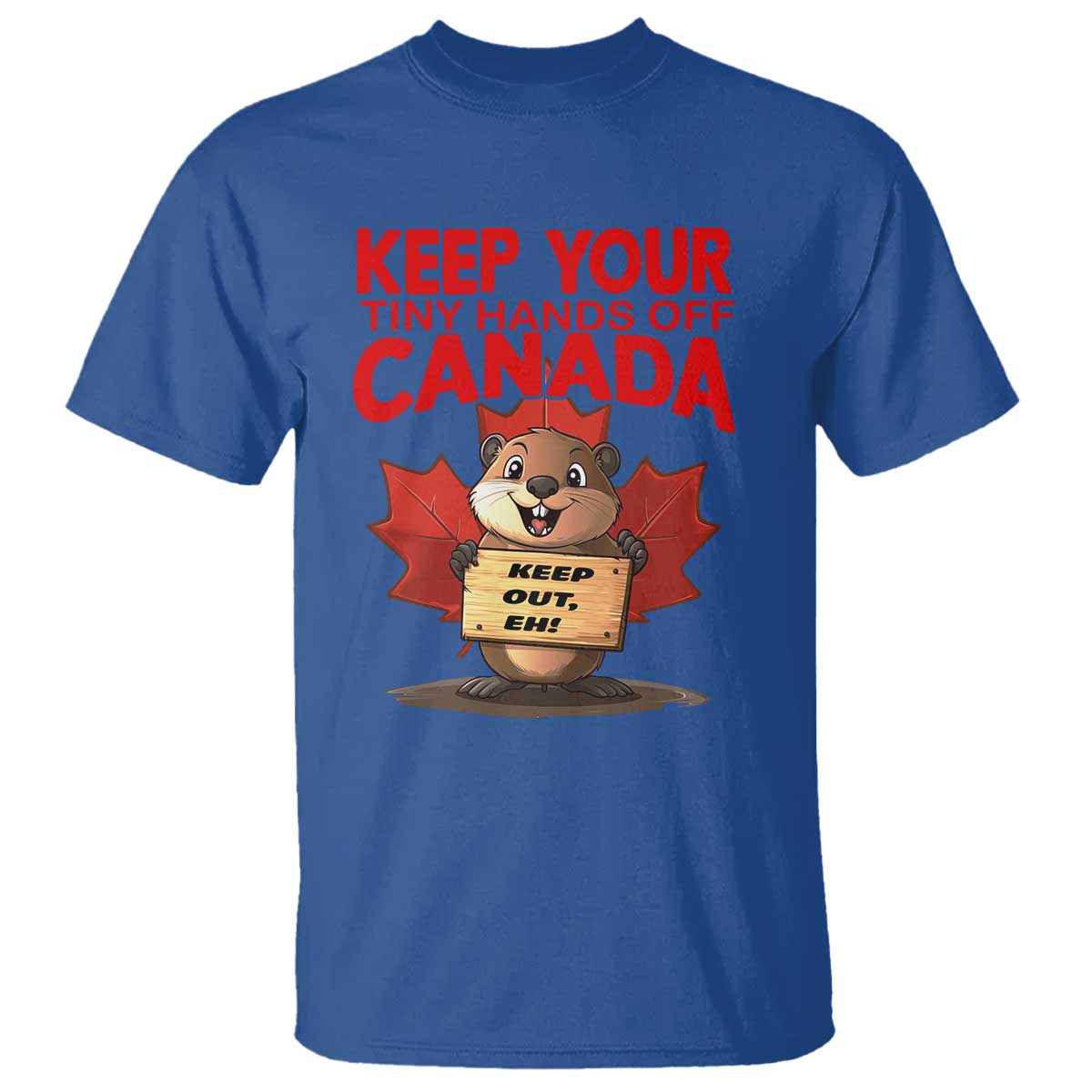 Keep Your Tiny Hands Off Canada T Shirt Not For Sale Canadian Maple Leaf Beaver