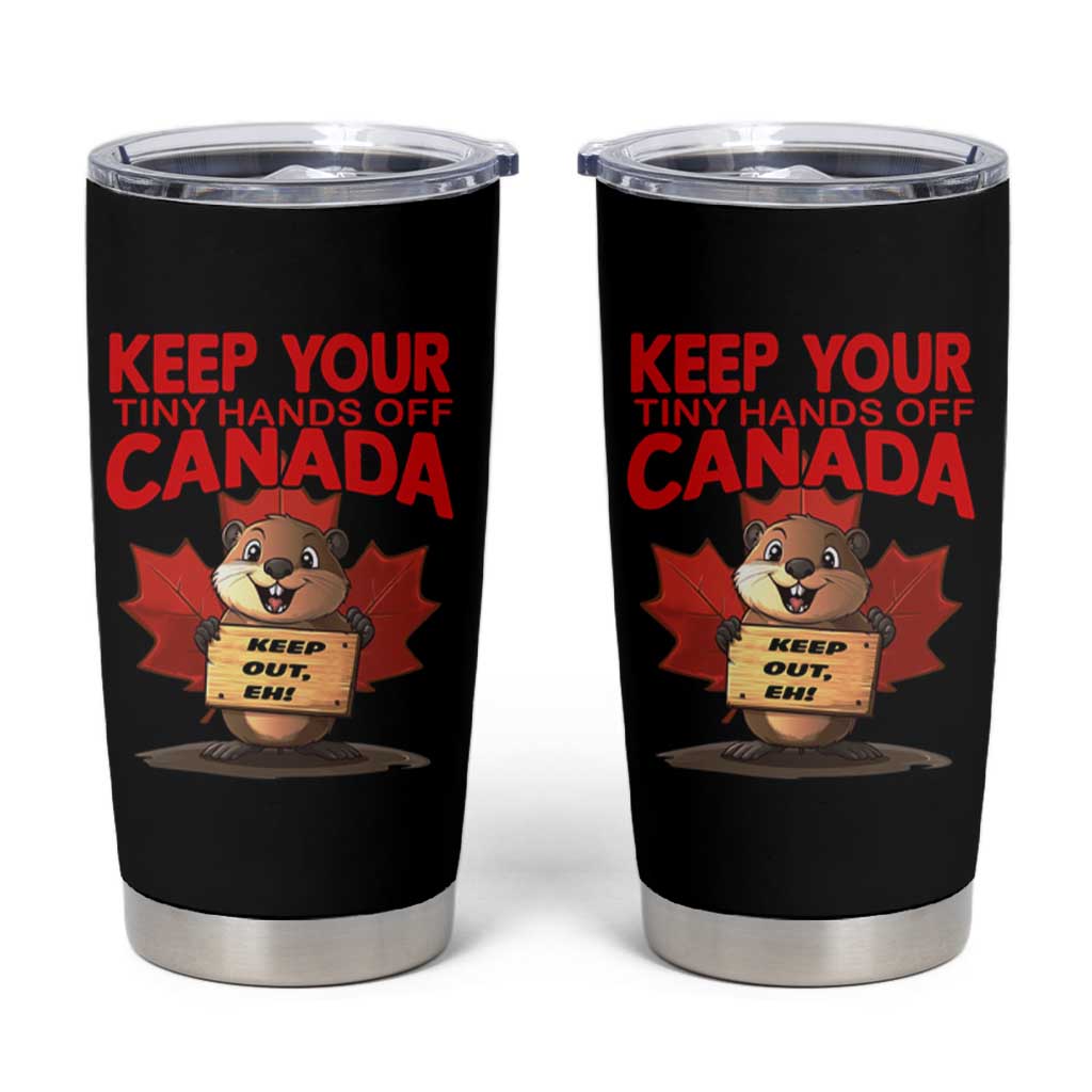 Keep Your Tiny Hands Off Canada Tumbler Cup Not For Sale Canadian Maple Leaf Beaver