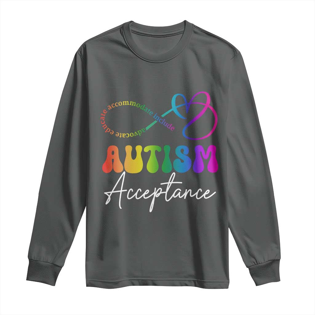 Autism Acceptance Long Sleeve Shirt Advocate Educate Accomodate Include Rainbow Infinity Symbol