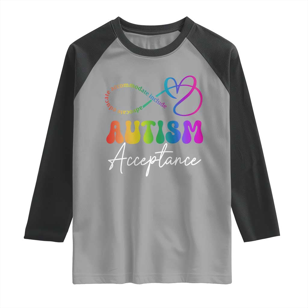 Autism Acceptance Raglan Shirt Advocate Educate Accomodate Include Rainbow Infinity Symbol