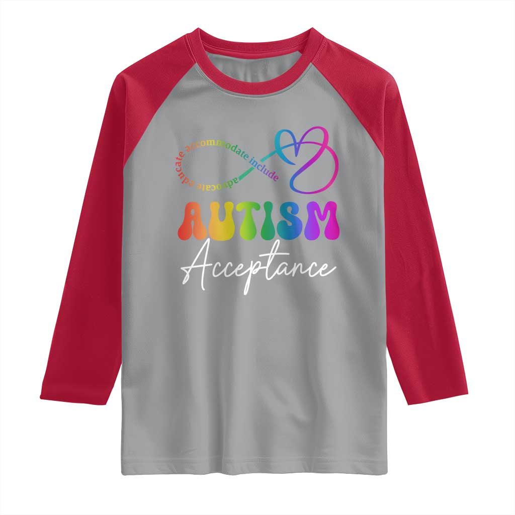 Autism Acceptance Raglan Shirt Advocate Educate Accomodate Include Rainbow Infinity Symbol