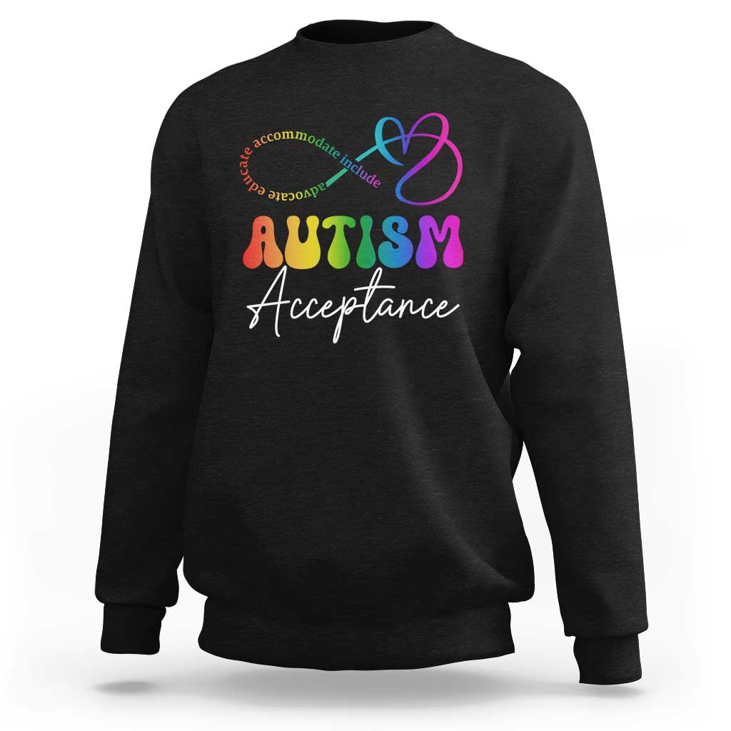 Autism Acceptance Sweatshirt Advocate Educate Accomodate Include Rainbow Infinity Symbol